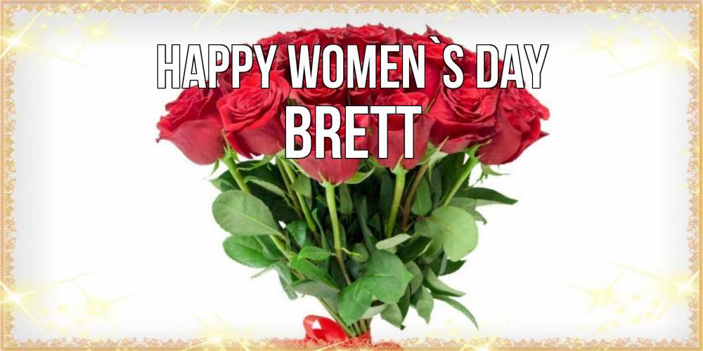 Greetings card с именем, Brett happy women`s day самый огромный букет для милых дам Greetings with text for free download 